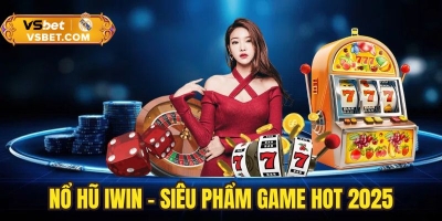 Nổ hũ Iwin - Siêu phẩm game hot không nên bỏ qua 2025